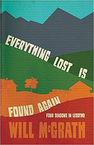 Everything Lost Is Found Again: Four Seasons in Lesotho
