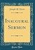 Inaugural Sermon (Classic Reprint)