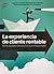 La experiencia de cliente rentable: manual para directivos y profesionales