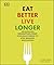 Eat Better, Live Longer: Un...