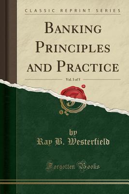 Banking Principles and Practice, Vol. 3 of 5