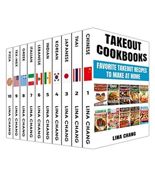 Takeout Cookbooks Box Set 10 books in 1! Favorite Takeout Recipes to Make at Home: 1. Chinese; 2. Thai; 3. Japanese; 4. Korean; 5. Indian; 6. Lebanese; 7. Italian; 8. Greek; 9. Tex-Mex; 10. Pizza (Kindle Edition)