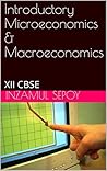 Introductory Microeconomics & Macroeconomics: XII CBSE