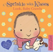 Sprinkle With Kisses: Look, Baby Crawls (Board Book)