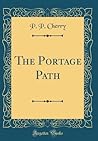 The Portage Path (Classic Reprint)