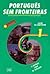 Portugues Sem Fronteiras - ...