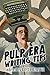 Pulp Era Writing Tips (Classic Fiction Writing Instruction Book 1)