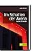 Im Schatten der Arena: Main...