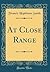 At Close Range (Classic Reprint)
