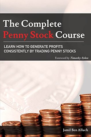 The Complete Penny Stock Course: Learn How To Generate Profits Consistently By Trading Penny Stocks (Kindle Edition)