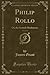 Philip Rollo, Vol. 1 of 2: Or, the Scottish Musketeers (Classic Reprint)