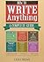 How to Write Anything: A Complete Guide