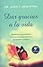 Dar gracias a la vida by John F. Demartini