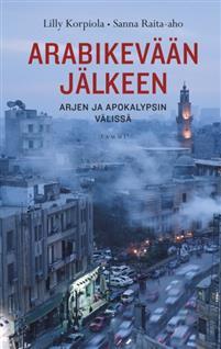 Arabikevään jälkeen - Arjen ja apokalypsin välissä (Hardcover)