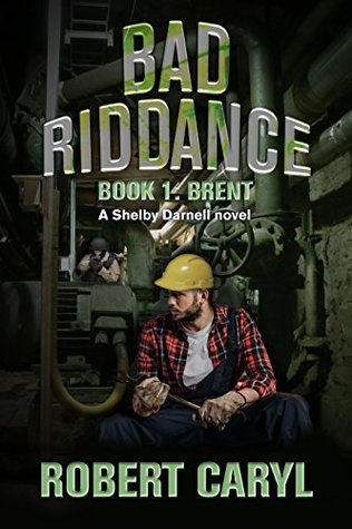 Bad Riddance, Book 1: Brent: A Shelby Darnell novel (The Outsider Chronicles 4)