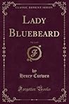 Lady Bluebeard, Vol. 2 of 2 by Henry Curwen