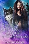 The Shifters and Magic of New Orleans by Tamsin Baker