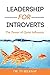 Leadership for Introverts: The Power of Quiet Influence