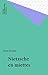 Nietzsche en miettes (Quadrige t. 171) (French Edition)
