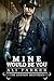 Mine Would Be You (Dawson Brothers, #3)