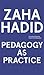 Zaha Hadid: Pedagogy as Pra...