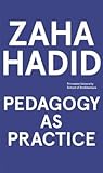 Zaha Hadid: Pedagogy as Practice (Princeton University School of Architecture)