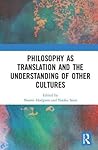 Philosophy as Translation and the Understanding of Other Cultures