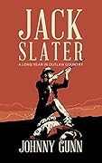 Jack Slater: A Long Year In Outlaw Country: