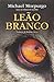 Leao Branco by Michael Morpurgo