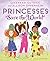 Princesses Save the World