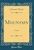Mountain: A Novel (Classic Reprint)