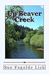 Up Beaver Creek by Sue Fagalde Lick