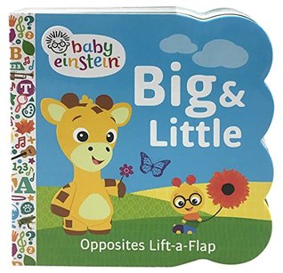 Baby Einstein Big and Little Chunky Lift a Flap Board Book: An Opposites Book (Board book)