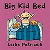 Big Kid Bed: (A Milestone Bedtime Story About the Crib-to-Bed Transition for Babies and Toddlers) (Leslie Patricelli Board Books)
