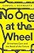 No One at the Wheel: Driverless Cars and the Road of the Future