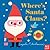 Where's Santa Claus?: (An Interactive, Sensory Lift-the-Flap Book with Felt Flaps and a Mirror for Babies & Toddlers. Christmas Stocking Stuffer Book with a Polar Bear, Elf, & More.) (Where's The)