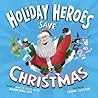 The Holiday Heroes Save Christmas by Adam Wallace