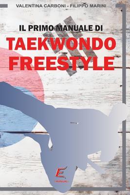 Il primo manuale di Taekwondo Freestyle (Italian Edition)