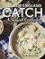 The New England Catch: A Seafood Cookbook