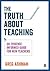 The Truth about Teaching: An evidence-informed guide for new teachers