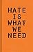 Hate Is What We Need: (Poli...