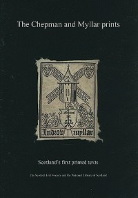 The Chepman and Myllar Prints: Digitised Facsimiles with introduction, headnote and transcription [individual] (Scottish Text Society)