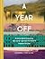 A Year Off: A Story about T...