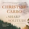 A Sharp Solitude by Christine Carbo A Sharp Solitude by Christine Carbo