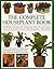 The Complete Houseplant Book: Identifying, Choosing And Maintaining Plants For Your Home, With An A-Z Directory And Over 600 Photographs