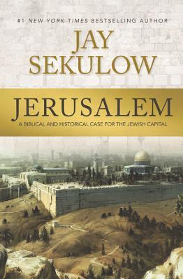 Jerusalem: A Biblical and Historical Case for the Jewish Capital (Hardcover)
