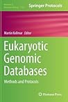 Eukaryotic Genomic Databases: Methods and Protocols (Methods in Molecular Biology, 1757) Eukaryotic Genomic Databases: Methods and Protocols (Methods in Molecular Biology, 1757)