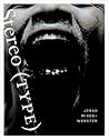 Stereo(TYPE) (Winner of the 2017 Sawtooth Poetry Prize) Stereo(TYPE) (Winner of the 2017 Sawtooth Poetry Prize)
