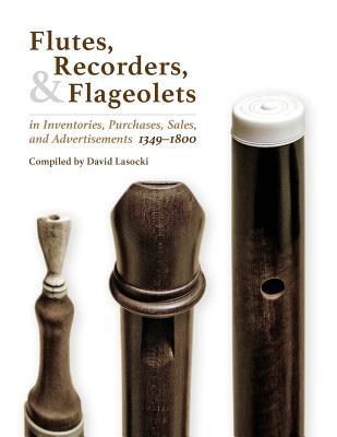 Flutes, Recorders, and Flageolets in Inventories, Purchases, Sales, and Advertisements, 1349-1800