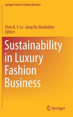Sustainability in Luxury Fashion Business (Springer Series in Fashion Business)